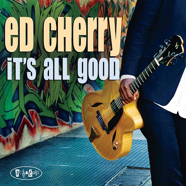 Ed Cherry – It's All Good (2012)